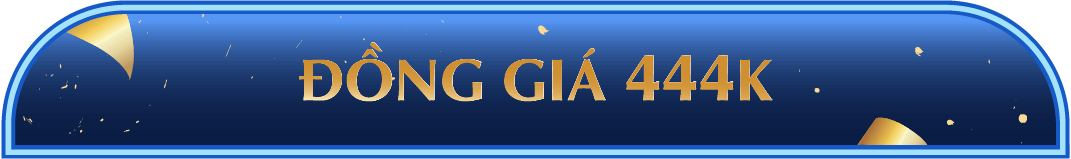 ĐỒNG GIÁ 444K