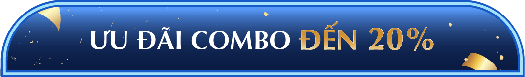 ƯU ĐÃI COMBO ĐẾN 20%
