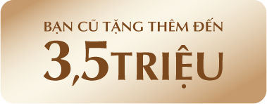 BẠN CŨ TẶNG THÊM ĐẾN 3.5 TRIỆU