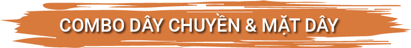 COMBO DÂY CHUYỀN & MẶT DÂY 