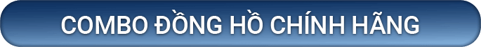 COMBO ĐỒNG HỒ CHÍNH HÃNG