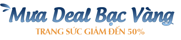 MƯA DEAL BẠC VÀNG TS GIẢM ĐẾN 50%