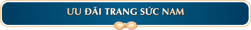 ƯU ĐÃI TRANG SỨC NAM