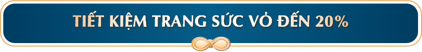 TIẾT KIỆM TRANG SỨC VỎ ĐẾN 20%
