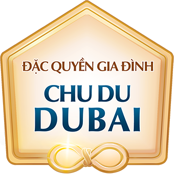 ĐẶC QUYỀN GIA ĐÌNH CHU DU DUBAI