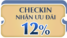 CHECKIN NHẬN ƯU ĐÃI 12%
