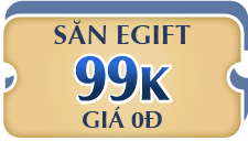 SĂN EGIFT 99K GIÁ 0Đ