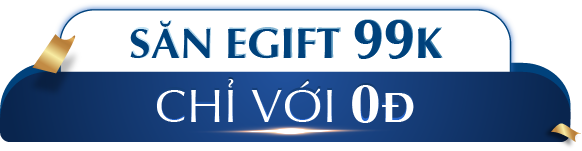 SĂN EGIFT 99K - GIÁ 0 ĐỒNG