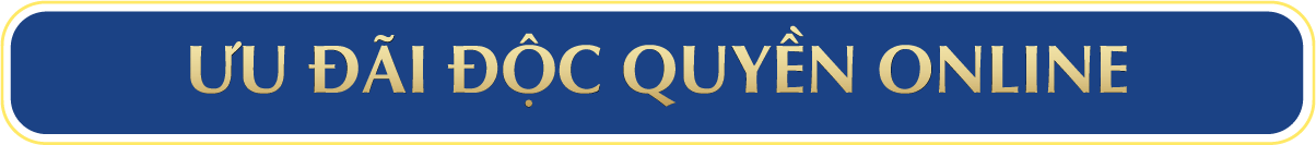ƯU ĐÃI ĐỘC QUYỀN ONLINE