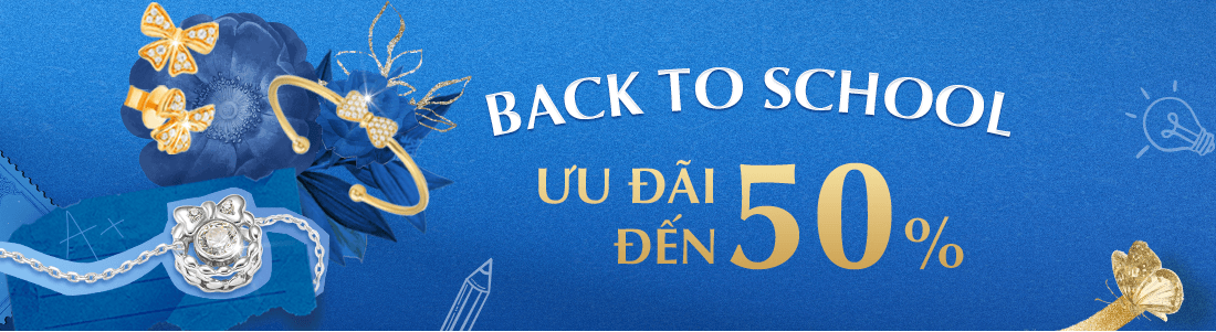 TRANG SỨC BACK TO SCHOOL ƯU ĐÃI ĐẾN 50%