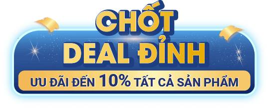 CHỐT DEAL ĐỈNH - Ưu đãi đến 10% tất cả sản phẩm