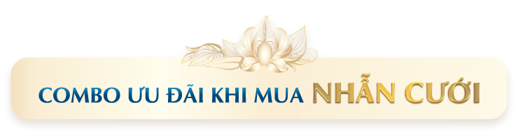 COMBO ƯU ĐÃI KHI MUA NHẪN CƯỚI