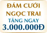 ĐÁM CƯỚI NGỌC TRAI TẶNG NGAY 3.000.000Đ