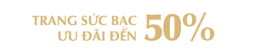 TRANG SỨC BẠC ƯU ĐÃI ĐẾN 50%