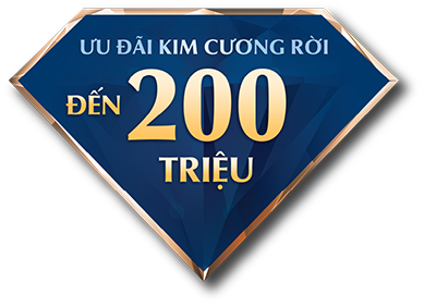 ƯU ĐÃI KIM CƯƠNG RỜI ĐẾN 200 TRIỆU