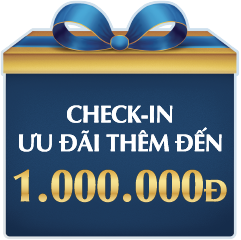 CHECK-IN ƯU ĐÃI THÊM ĐẾN 1.000.000Đ