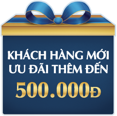 KHÁCH HÀNG MỚI ƯU ĐÃI THÊM ĐẾN 500.000Đ