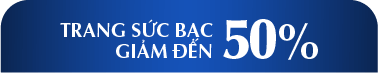 Trang Sức Bạc ƯU ĐÃI đến 50%