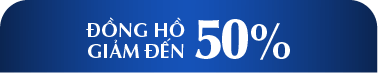 Đồng hồ giảm đến 50%