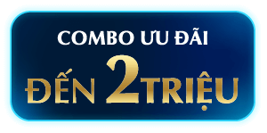 COMBO ƯU ĐÃI ĐẾN 2 TRIỆU