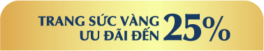 Trang sức Vàng ưu đãi đến 25%