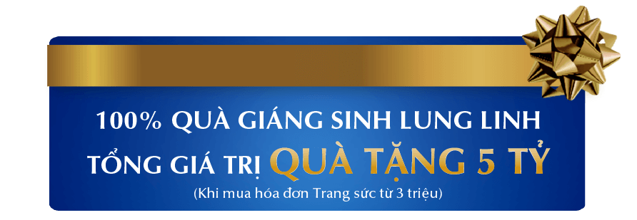 100% QUÀ GIÁNG SINH LUNG LINH TỔNG GIÁ TRỊ QUÀ TẶNG 5 TỶ (Khi mua hóa đơn Trang sức từ 3 triệu)