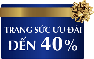 TRANG SỨC ƯU ĐÃI ĐẾN 40%