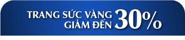 Trang Sức Vàng giảm đến 30%