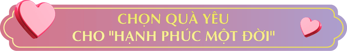 CHỌN QUÀ YÊU CHO HẠNH PHÚC MỘT ĐỜI