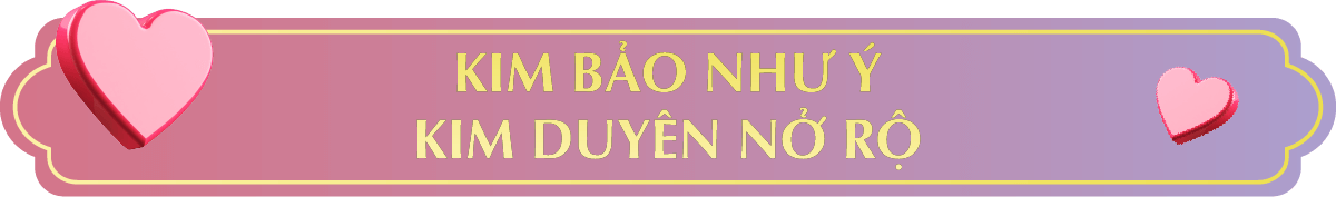 KIM BẢO NHƯ Ý KIM DUYÊN NỞ RỘ