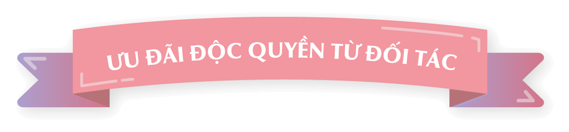 ƯU ĐÃI ĐỘC QUYỀN TỪ ĐỐI TÁC