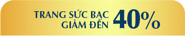 Trang Sức Bạc giảm đến 40%