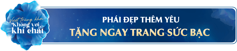 PHÁI ĐẸP THÊM YÊU, TẶNG NGAY TRANG SỨC BẠC