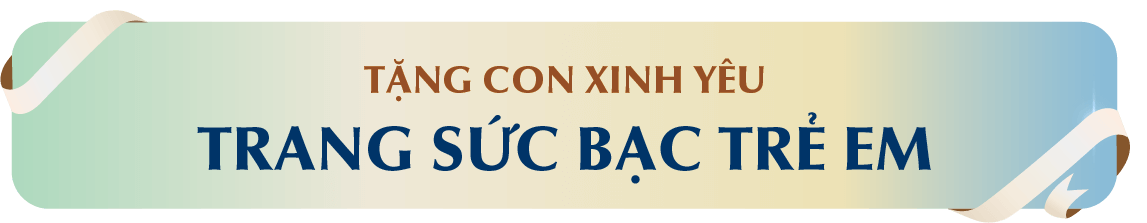 TẶNG CON XINH YÊU TRANG SỨC BẠC TRẺ EM