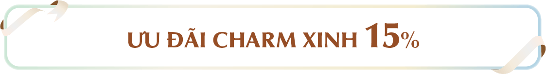 ƯU ĐÃI CHARM XINH 15%