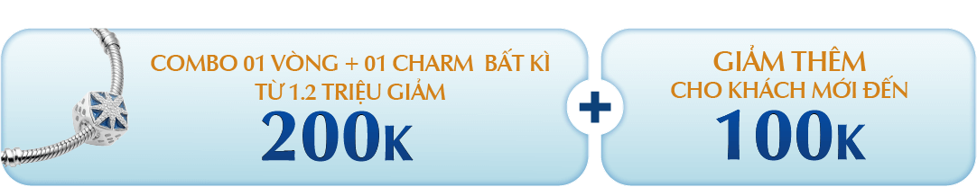 Combo 01 vòng + 01 charm bất kì từ 1.2 triệu giảm 200K - Giảm thêm cho khách hàng mới đến 100K