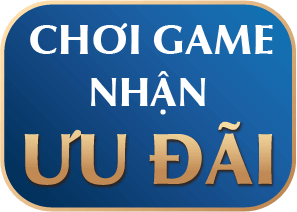 CHƠI GAME NHẬN ƯU ĐÃI