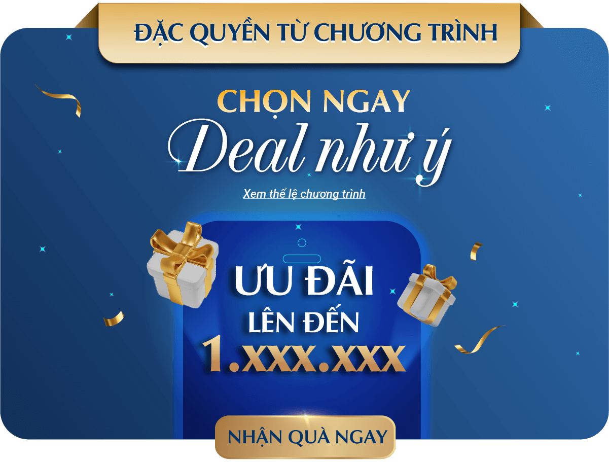 ĐẶC QUYỀN TỪ CHƯƠNG TRÌNH CHỌN NGAY DEAL NHƯ Ý