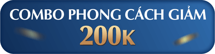 COMBO PHONG CÁCH GIẢM 200K