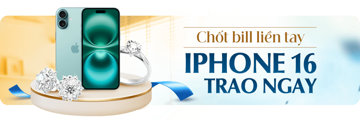 CHỐT BILL LIỀN TAY IPHONE 16 TRAO NGAY - VUI CÙNG BẠN MỚI TẶNG ƯU ĐÃI ĐẾN 1.300.000Đ