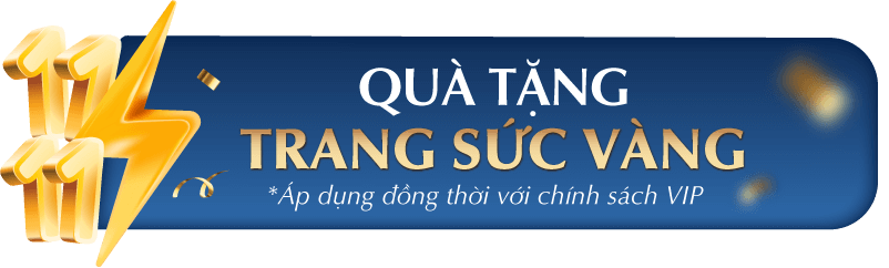 QUÀ TẶNG TRANG SỨC VÀNG *Áp dụng đồng thời với chính sách VIP