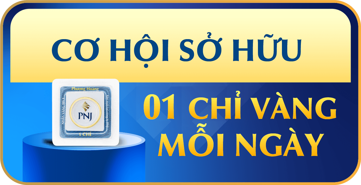 CƠ HỘI SỞ HỮU 01 CHỈ VÀNG MỖI NGÀY