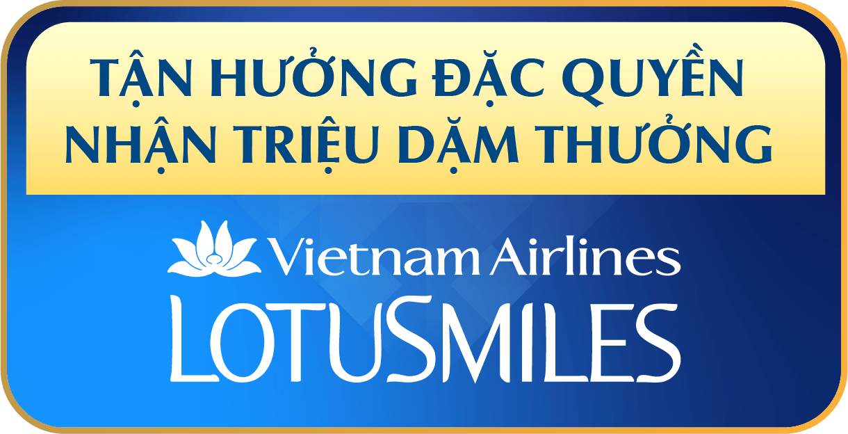 TẬN HƯỞNG ĐẶC QUYỀN TRẢI NGHIỆM THƯỢNG LƯU VIETNAM AIRLINES LOTUS SMILES