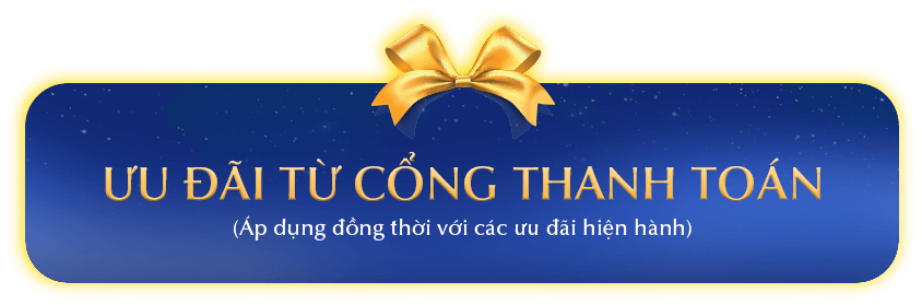 ƯU ĐÃI TỪ CỔNG THANH TOÁN - Áp dụng đồng thời với các ưu đãi hiện hành