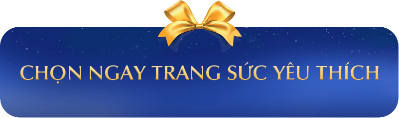 CHỌN NGAY TRANG SỨC YÊU THÍCH