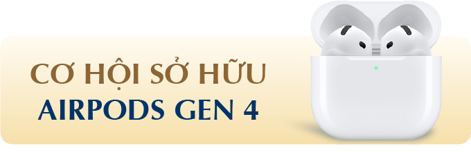 CƠ HỘI SỞ HỮU AIRPODS GEN 4
