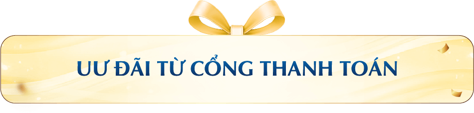 ƯU ĐÃI THÊM TỪ CỔNG THANH TOÁN