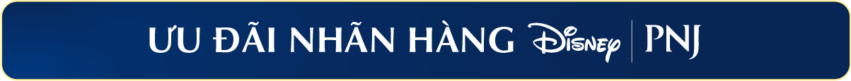 ƯU ĐÃI TỪ NHÃN HÀNG DISNEY|PNJ