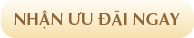 NHẬN ƯU ĐÃI NGAY