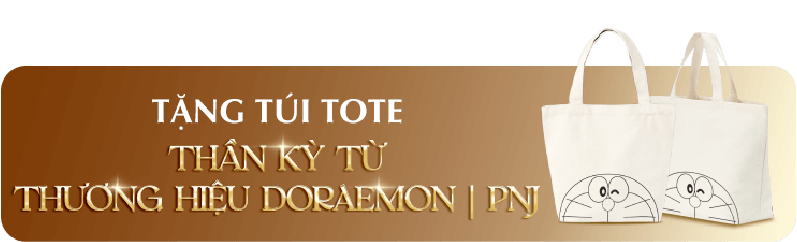 NHẬN NGAY TÚI TOTE THẦN KỲ TỪ THƯƠNG HIỆU DORAEMON|PNJ